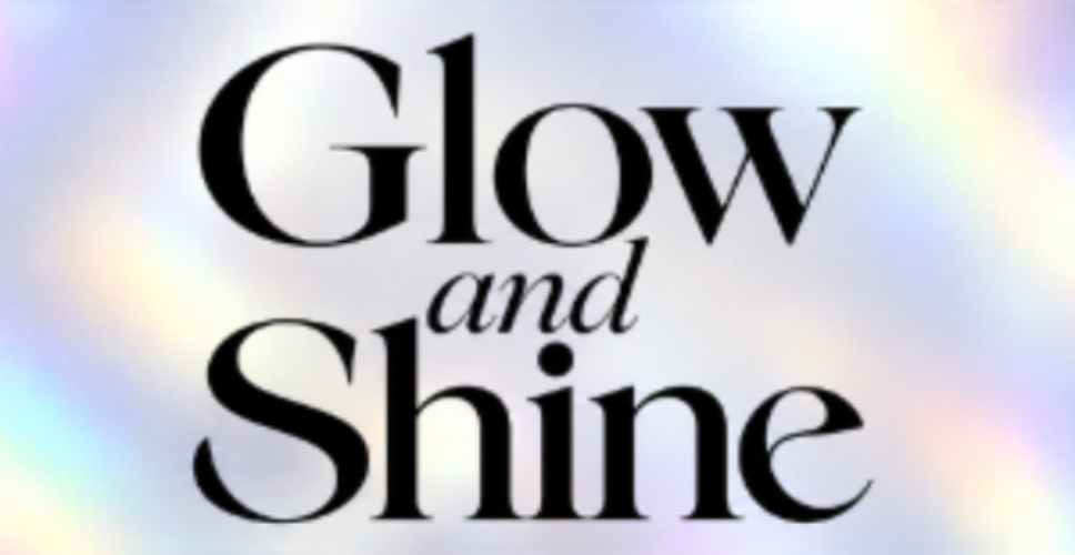 GLOW AND SHINE
